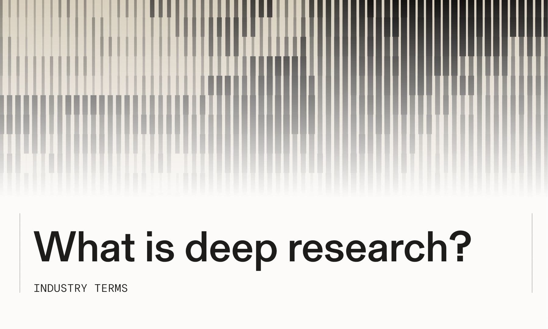What is deep research? | Industry terms