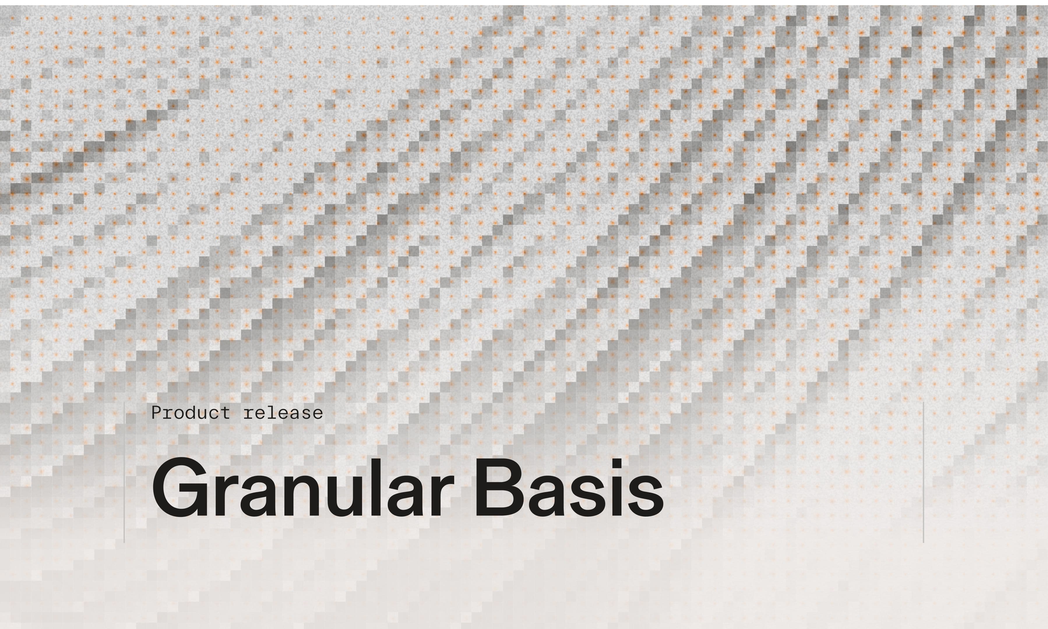 Product release: Granular Basis