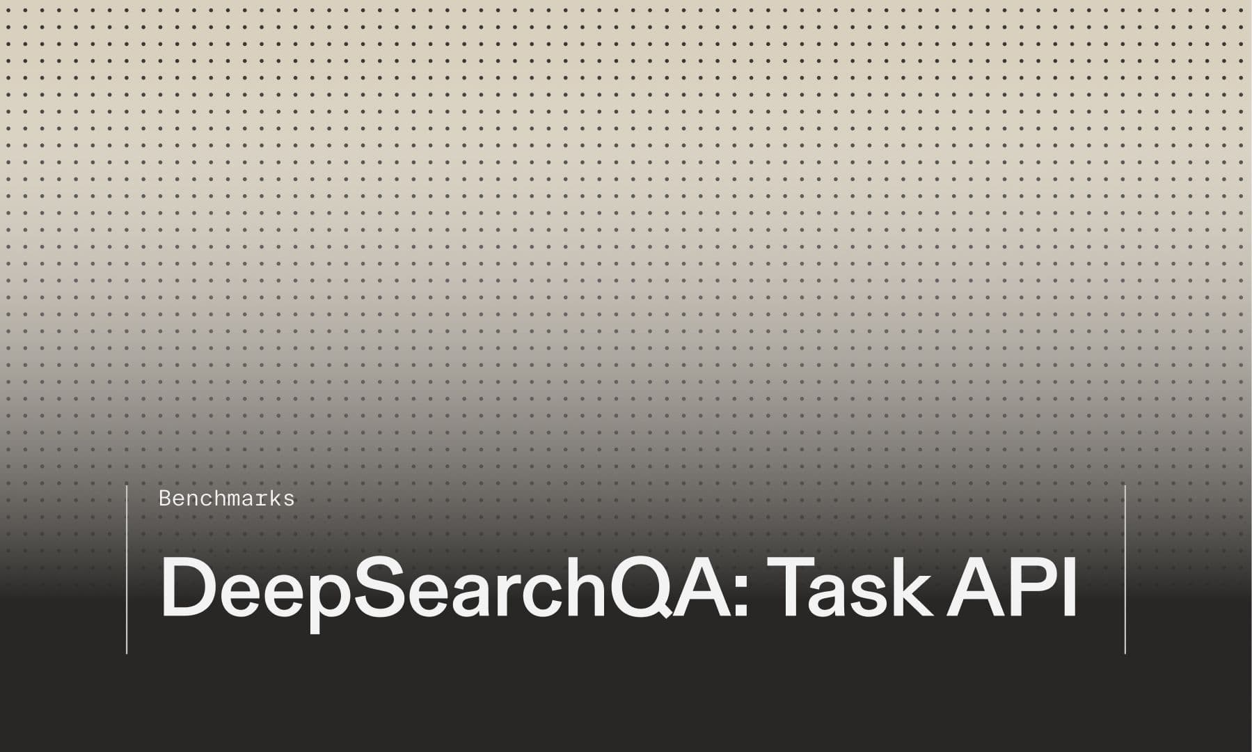 DeepSearch QA: Task API