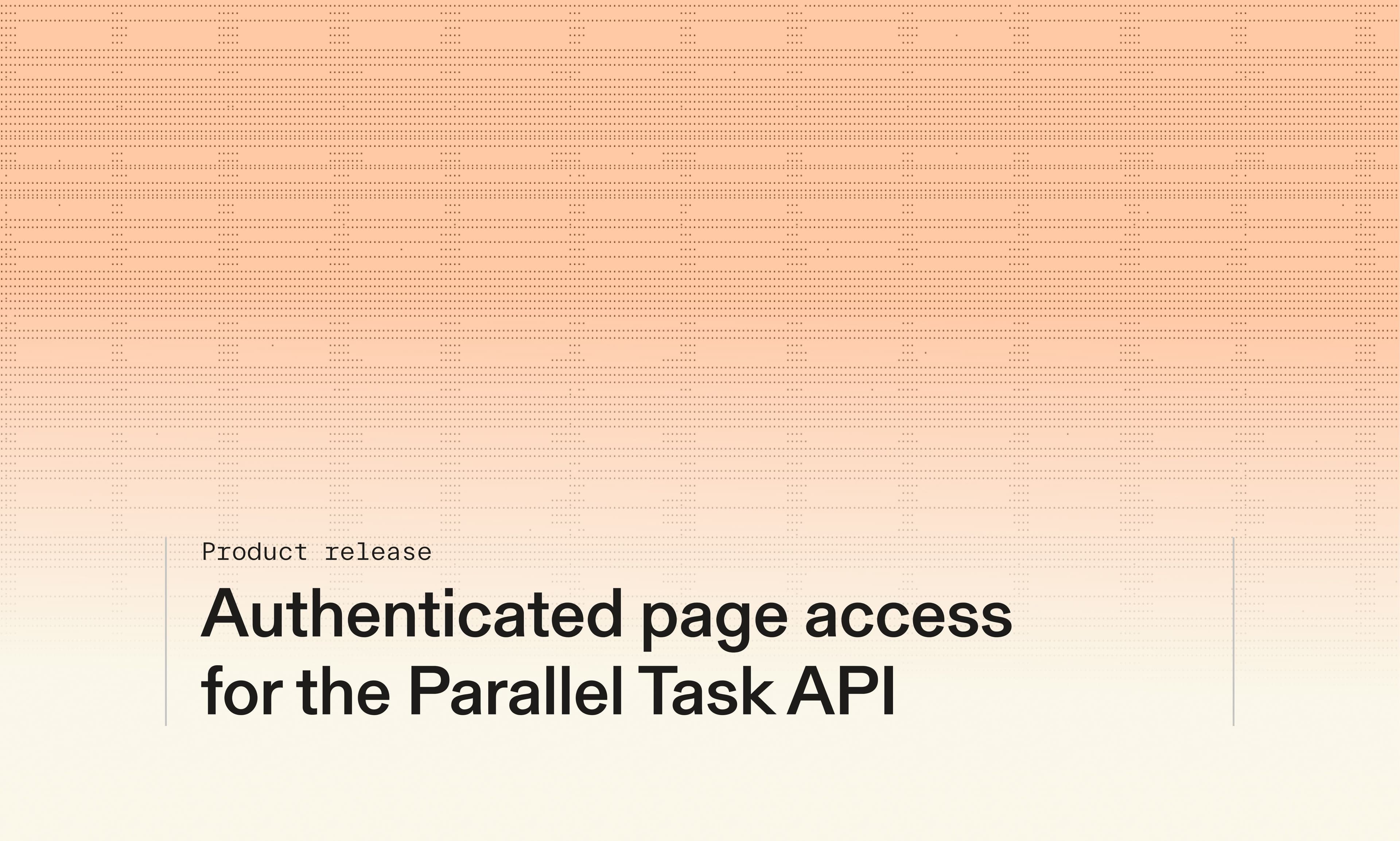 Product release: Authenticated page access for the Parallel Task API