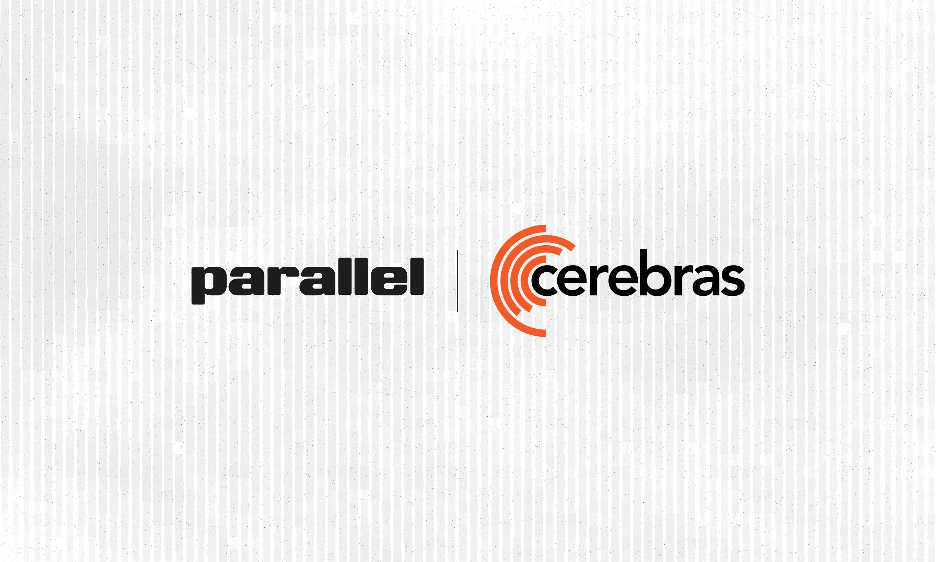 Parallel + Cerebras